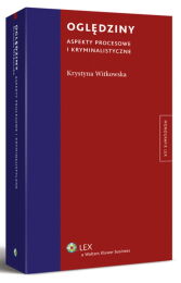 Oględziny. Aspekty procesowe i kryminalistyczne Oględziny. Aspekty procesowe i kryminalistyczne