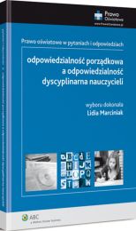 Odpowiedzialność porządkowa a odpowiedzialność dyscyplinarna nauczycieli. Prawo oświatowe w pytaniach i odpowiedziach Odpowiedzialność porządkowa a odpowiedzialność dyscyplinarna nauczycieli. Prawo oświatowe w pytaniach i odpowiedziach