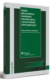 Wybór jako podstawa nawiązania stosunku pracy z pracownikami samorządowymi Wybór jako podstawa nawiązania stosunku pracy z pracownikami samorządowymi