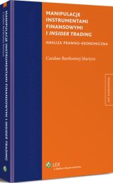 Manipulacje instrumentami finansowymi i insider trading. Analiza prawno-ekonomiczna Manipulacje instrumentami finansowymi i insider trading. Analiza prawno-ekonomiczna