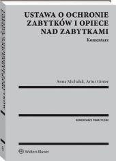 Ustawa o ochronie zabytków i opiece nad zabytkami. Komentarz Ustawa o ochronie zabytków i opiece nad zabytkami. Komentarz