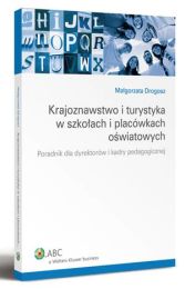 Krajoznawstwo i turystyka w szkołach i placówkach oświatowych. Poradnik dla dyrektorów i kadry pedagogicznej Krajoznawstwo i turystyka w szkołach i placówkach oświatowych. Poradnik dla dyrektorów i kadry pedagogicznej