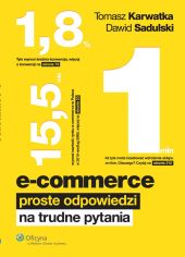 E-commerce. Proste odpowiedzi na trudne pytania Tomasz Karwatka E-commerce. Proste odpowiedzi na trudne pytania Tomasz Karwatka