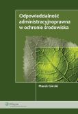 Odpowiedzialność administracyjnoprawna w ochronie środowiska Odpowiedzialność administracyjnoprawna w ochronie środowiska
