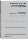 Polska i europejska reforma ochrony danych osobowych Polska i europejska reforma ochrony danych osobowych