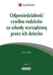 Odpowiedzialność cywilna rodziców za szkodę wyrządzoną przez ich dziecko Odpowiedzialność cywilna rodziców za szkodę wyrządzoną przez ich dziecko