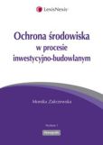 Ochrona środowiska w procesie inwestycyjno-budowlanym Ochrona środowiska w procesie inwestycyjno-budowlanym