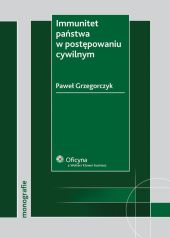 Immunitet państwa w postępowaniu cywilnym Immunitet państwa w postępowaniu cywilnym