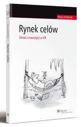 Rynek celów. Zwrot z inwestycji w HR Rynek celów. Zwrot z inwestycji w HR