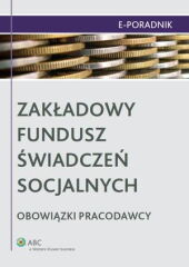Zakładowy Fundusz Świadczeń Socjalnych - obowiązki pracodawcy Zakładowy Fundusz Świadczeń Socjalnych - obowiązki pracodawcy