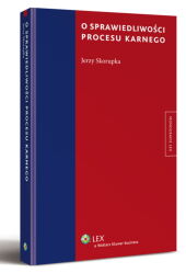 O sprawiedliwości procesu karnego O sprawiedliwości procesu karnego