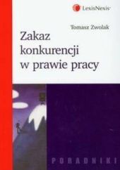 Zakaz konkurencji w prawie pracy Zakaz konkurencji w prawie pracy