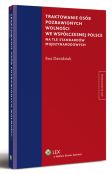 Traktowanie osób pozbawionych wolności we współczesnej Polsce na tle standardów międzynarodowych Traktowanie osób pozbawionych wolności we współczesnej Polsce na tle standardów międzynarodowych