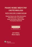 Prawo wobec medycyny i biotechnologii. Zbiór orzeczeń z komentarzami Prawo wobec medycyny i biotechnologii. Zbiór orzeczeń z komentarzami