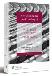 Encyklopedia politologii. Tom 2. Instytucje i systemy polityczne