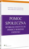 Pomoc społeczna. Wybrane instytucje pomocy rodzinie i dziecku Pomoc społeczna. Wybrane instytucje pomocy rodzinie i dziecku