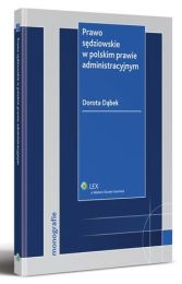 Prawo sędziowskie w polskim prawie administracyjnym Prawo sędziowskie w polskim prawie administracyjnym