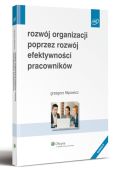 Rozwój organizacji poprzez rozwój efektywności pracowników Rozwój organizacji poprzez rozwój efektywności pracowników