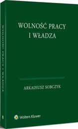 Wolność pracy i władza Wolność pracy i władza