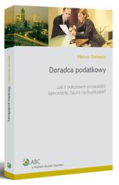 Doradca podatkowy. Jak z sukcesem prowadzić kancelarię, biuro rachunkowe Doradca podatkowy. Jak z sukcesem prowadzić kancelarię, biuro rachunkowe