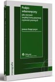Podpis własnoręczny jako element zwykłej formy pisemnej czynności prawnych Podpis własnoręczny jako element zwykłej formy pisemnej czynności prawnych