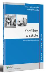 Konflikty w szkole. Niezbędnik Aktywnego Rodzica Konflikty w szkole. Niezbędnik Aktywnego Rodzica