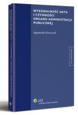 Wykonalność aktu i czynności organu administracji publicznej Wykonalność aktu i czynności organu administracji publicznej