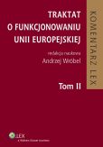 Traktat o funkcjonowaniu Unii Europejskiej. Komentarz. Tom II Traktat o funkcjonowaniu Unii Europejskiej. Komentarz. Tom II