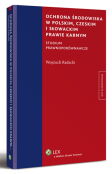 Ochrona środowiska w polskim, czeskim i słowackim prawie karnym Ochrona środowiska w polskim, czeskim i słowackim prawie karnym