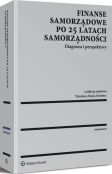 Finanse samorządowe po 25 latach samorządności. Diagnoza i perspektywy Finanse samorządowe po 25 latach samorządności. Diagnoza i perspektywy