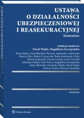 Ustawa o działalności ubezpieczeniowej i reasekuracyjnej. Komentarz Ustawa o działalności ubezpieczeniowej i reasekuracyjnej. Komentarz