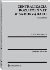Centralizacja rozliczeń VAT w samorządach. Komentarz Adam Bartosiewicz
