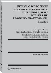 Ustawa o wdrożeniu niektórych przepisów Unii Europejskiej w zakresie równego traktowania. Komentarz Ustawa o wdrożeniu niektórych przepisów Unii Europejskiej w zakresie równego traktowania. Komentarz