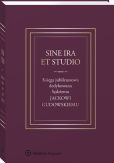 Sine ira et studio. Księga jubileuszowa dedykowana Sędziemu Jackowi Gudowskiemu Sine ira et studio. Księga jubileuszowa dedykowana Sędziemu Jackowi Gudowskiemu