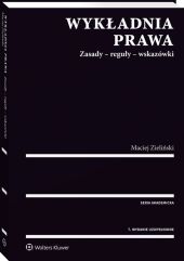Wykładnia prawa. Zasady - reguły - wskazówki Wykładnia prawa. Zasady - reguły - wskazówki