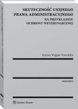 Skuteczność unijnego prawa administracyjnego na przykładzie ochrony weterynaryjnej Skuteczność unijnego prawa administracyjnego na przykładzie ochrony weterynaryjnej
