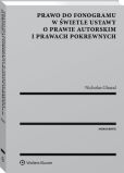 Prawo do fonogramu w świetle ustawy o prawie autorskim i prawach pokrewnych Prawo do fonogramu w świetle ustawy o prawie autorskim i prawach pokrewnych