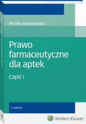 Prawo farmaceutyczne dla aptek. Część I Prawo farmaceutyczne dla aptek. Część I