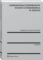 Administracyjnoprawny status cudzoziemca w Polsce Administracyjnoprawny status cudzoziemca w Polsce