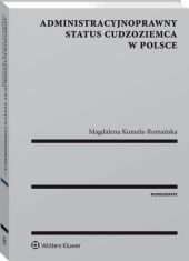 Administracyjnoprawny status cudzoziemca w Polsce Administracyjnoprawny status cudzoziemca w Polsce