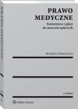 Prawo medyczne. Komentarze i glosy do orzeczeń sądowych Prawo medyczne. Komentarze i glosy do orzeczeń sądowych