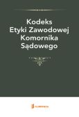 Kodeks Etyki Zawodowej Komornika Sądowego Kodeks Etyki Zawodowej Komornika Sądowego