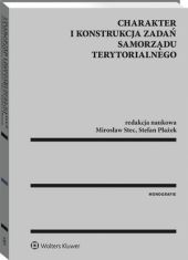 Charakter i konstrukcja zadań samorządu terytorialnego Charakter i konstrukcja zadań samorządu terytorialnego