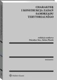 Charakter i konstrukcja zadań samorządu terytorialnego Charakter i konstrukcja zadań samorządu terytorialnego