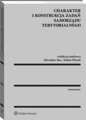 Charakter i konstrukcja zadań samorządu terytorialnego Charakter i konstrukcja zadań samorządu terytorialnego