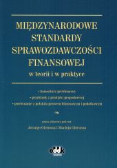 Międzynarodowe Standardy Sprawozdawczości Finansowej w teorii i w praktyce Międzynarodowe Standardy Sprawozdawczości Finansowej w teorii i w praktyce
