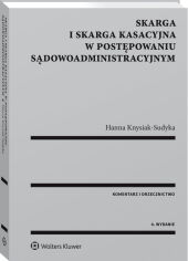 Skarga i skarga kasacyjna w postępowaniu sądowoadministracyjnym. Komentarz. Orzecznictwo Skarga i skarga kasacyjna w postępowaniu sądowoadministracyjnym. Komentarz. Orzecznictwo