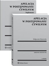 Apelacja w postępowaniu cywilnym. Komentarz. Orzecznictwo Apelacja w postępowaniu cywilnym. Komentarz. Orzecznictwo