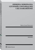 Odmowa dokonania czynności notarialnej i jej zaskarżenie Odmowa dokonania czynności notarialnej i jej zaskarżenie