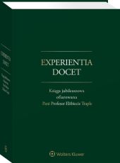 Experientia docet. Księga jubileuszowa ofiarowana Pani Profesor Elżbiecie Traple Experientia docet. Księga jubileuszowa ofiarowana Pani Profesor Elżbiecie Traple